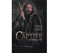 John R Cross The Captive and the King's Will (Tascabile)