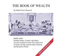 John R Cumbow Hubert Howe Bancroft The Book of Wealth - Book Nine (Tascabile)