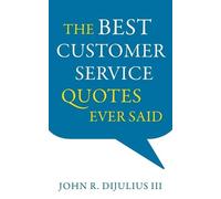 John R DiJulius John R. DiJuli The Best Customer Service Quotes Eve (Tascabile)