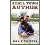 John R. Erickson Small Town Author (Copertina rigida) Voice in the American West