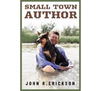 John R. Erickson Small Town Author (Copertina rigida) Voice in the American West
