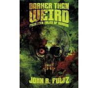 John R Fultz Dan Sauer Darker Than Weird (Tascabile)
