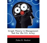 John R Hocker Graph Theory-A Management Tool for the U.S. Army (Tascabile)