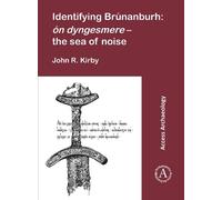 John R. Kirby Identifying Brúnanburh: ón dyngesmere - the sea of noi (Tascabile)