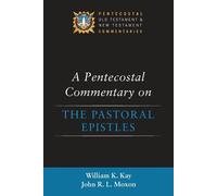 John R L Moxon William A Pentecostal Commentary on the Pastoral Epi (Tascabile)
