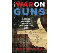 John R. Lott The War on Guns (Copertina rigida)