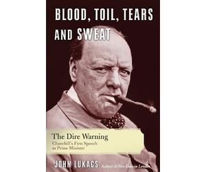 John R. Lukacs Blood, Toil, Tears, and Sweat (Tascabile)