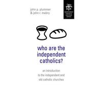 John R Mabry John P Plummer Who Are the Independent Catholics? (Tascabile)