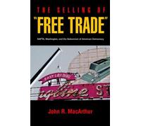 John R. MacArthur The Selling of Free Trade (Tascabile)