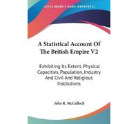John R McCulloch A Statistical Account Of The British Empire V2 (Tascabile)