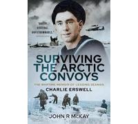 John R McKay Surviving the Arctic Convoys (Copertina rigida)