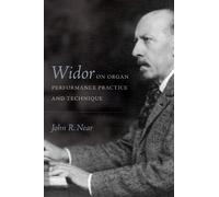John R Near Widor on Organ Performance Practice and Technique (Copertina rigida)