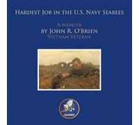 John R. O'Brien Hardest Job in the U.S. Navy Seabees (Tascabile)