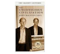 John R Saul The Unconscious Civilization (Tascabile)