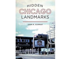 John R. Schmidt Hidden Chicago Landmarks (Tascabile)