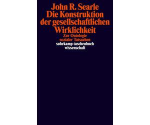John R. Searle Die Konstruktion der gesellschaftlichen Wirklichkeit: (Tascabile)
