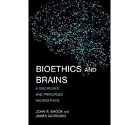 John R. Shook James Giordano Bioethics and Brains (Tascabile)
