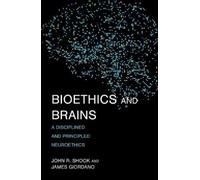 John R. Shook James Giordano Bioethics and Brains (Tascabile)
