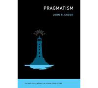 John R. Shook Pragmatism (Tascabile) MIT Press Essential Knowledge series
