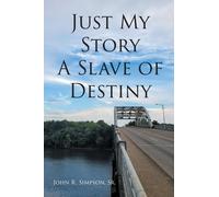 John R Simpson Just My Story A Slave of Destiny (Tascabile)