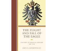 John R. Sommerfeldt The Flight and Fall of the Eagle (Tascabile)