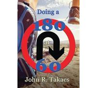 John R Takacs Doing a 180 at 60 (Tascabile)
