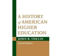 John R. Thelin A History of American Higher Education (Tascabile)