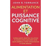John R Torrance Alimentation et puissance cognitive (Tascabile)