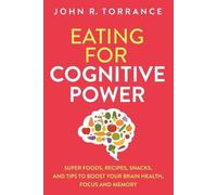 John R Torrance Eating for Cognitive Power (Tascabile)