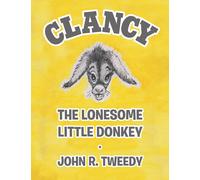 John R Tweedy Clancy the Lonesome Little Donkey (Copertina rigida)