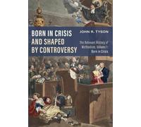 John R Tyson Born in Crisis and Shaped by Controversy, Volume 1 (Tascabile)