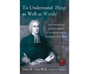 John R Van Wyk To Understand Things as Well as Words (Tascabile)