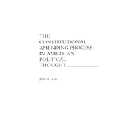 John R. Vile The Constitutional Amending Process in American (Copertina rigida)