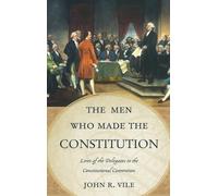 John R. Vile The Men Who Made the Constitution (Copertina rigida)