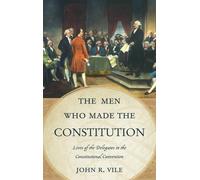 John R. Vile The Men Who Made the Constitution (Copertina rigida)