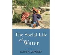 John R. Wagner The Social Life of Water (Tascabile)