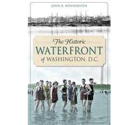 John R. Wennersten The Historic Waterfront of Washington, D.C. (Tascabile)