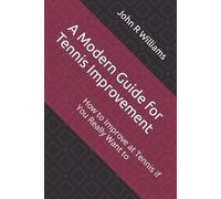 John R Williams A Modern Guide for Tennis Improvement (Tascabile)