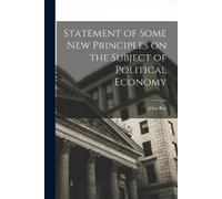 John Rae Statement of Some New Principles on the Subject of Politica (Tascabile)