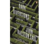 John Ralston Saul Dark Diversions (Tascabile)