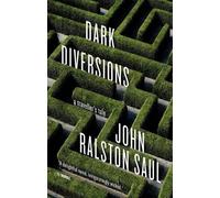 John Ralston Saul Dark Diversions (Tascabile)