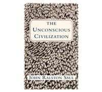 John Ralston Saul The Unconscious Civilization (Tascabile)