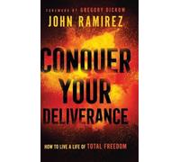 John Ramirez Conquer Your Deliverance (Copertina rigida)