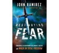 John Ramirez Ju Destroying Fear - Strategies to Overthrow the Enemy` (Tascabile)