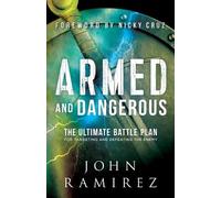 John Ramirez Ni Armed and Dangerous - The Ultimate Battle Plan for T (Tascabile)