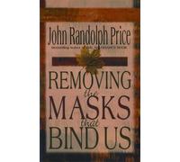 John Randolph Price Removing the Masks That Bind Us (Tascabile)
