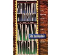John Randolph Price Spiritual Philosophy for the New World (Tascabile)