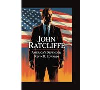 JOHN RATCLIFFE: AMERICA’S DEFENDER