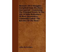 John Rattenbury Memoirs Of A Smuggler, Compiled From His Diary And J (Tascabile)
