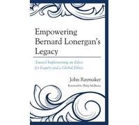 John Raymaker Empowering Bernard Lonergan's Legacy (Copertina rigida)